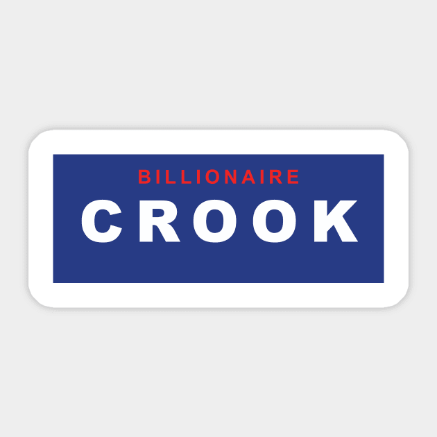 Billionaire Crook Sticker by PAUL BOND CREATIVE